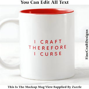 I Craft Therefore I Curse / Swear Funny Quote 021 Two-Tone Coffee Mug