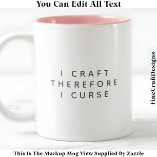 I Craft Therefore I Curse / Swear Funny Quote 022 Two-Tone Coffee Mug