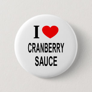 I ❤️ CRANBERRY SAUCE I LOVE CRANBERRY SAUCE I HEAR 6 CM ROUND BADGE
