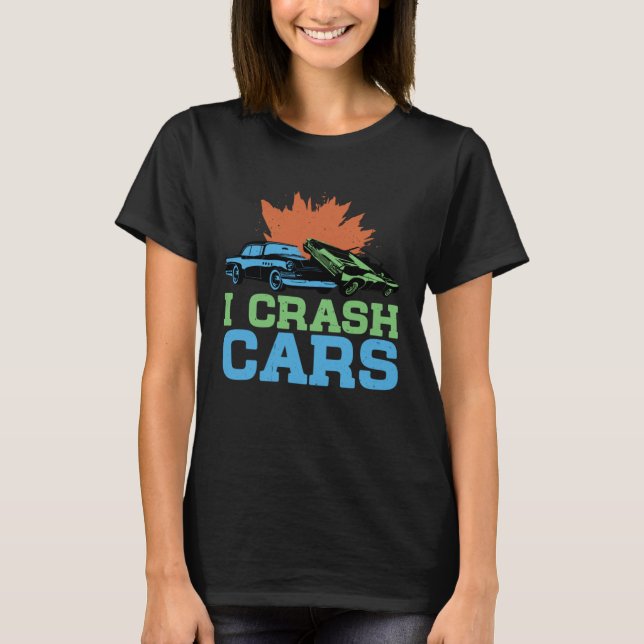 I Crash Cars T-Shirt (Front)