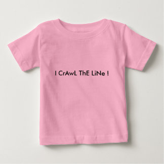 I Crawl The Line Baby T-Shirt