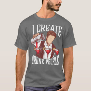 I create drunk people Design for a Bartender T-Shirt
