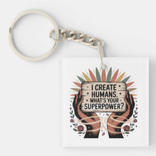 I Create Humans. What’s Your Superpower Key Ring