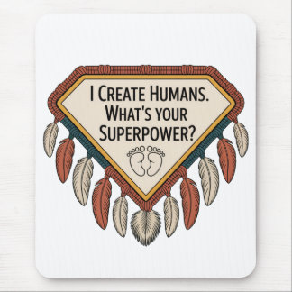 I Create Humans. What’s Your Superpower Mouse Mat