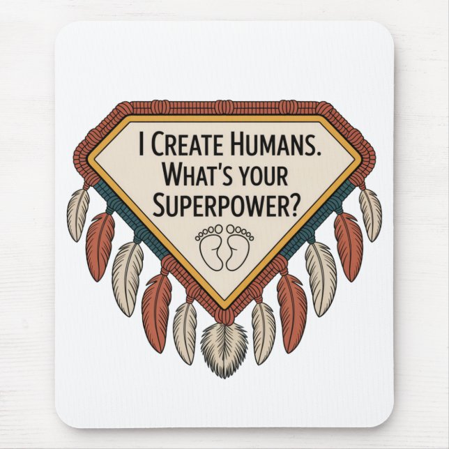 I Create Humans. What’s Your Superpower Mouse Mat (Front)