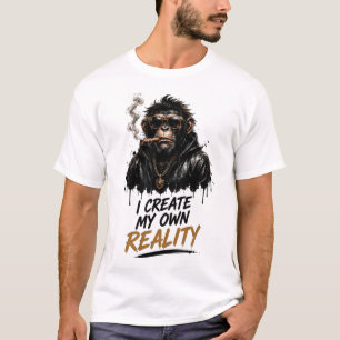 I Create My Own Reality Chimpanzee T-Shirt