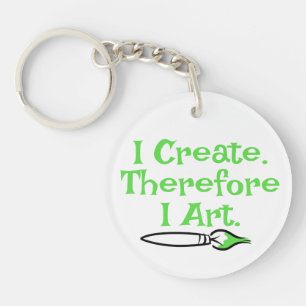 I CREATE THEREFORE I ART by Jeff Willis Art Key Ring