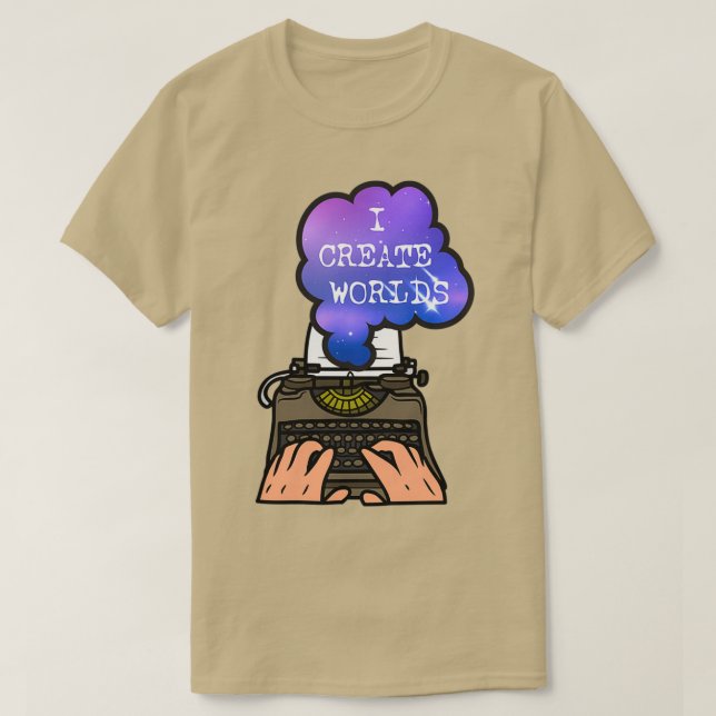 I Create Worlds Writer Design T-Shirt (Design Front)