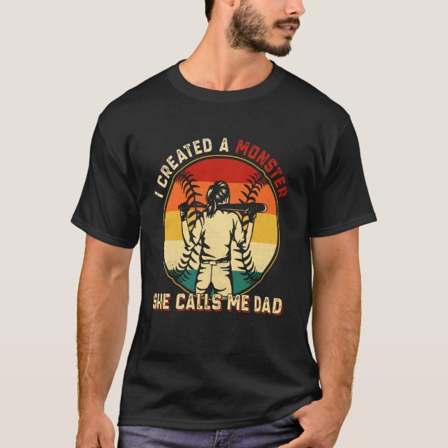 I Created A Monster She Call Me Dad Baseball Softb T-Shirt (Front)