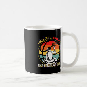 I Created A Monster She Call Me Dad Basketball  Coffee Mug