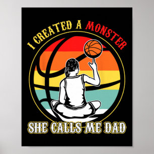 I Created A Monster She Call Me Dad Basketball Fat Poster