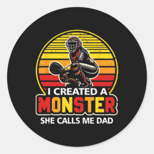 I Created A Monster She Calls Me Dad Catcher Softl Classic Round Sticker