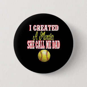I Created A Monster She Calls Me Dad Girl Softll 6 Cm Round Badge