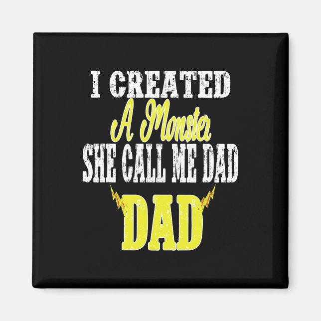 I Created A Monster She Calls Me Dad Softll Coach  Magnet (Front)
