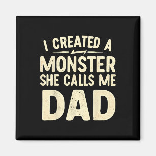 I Created A Monster That She Calls Me Dad Magnet