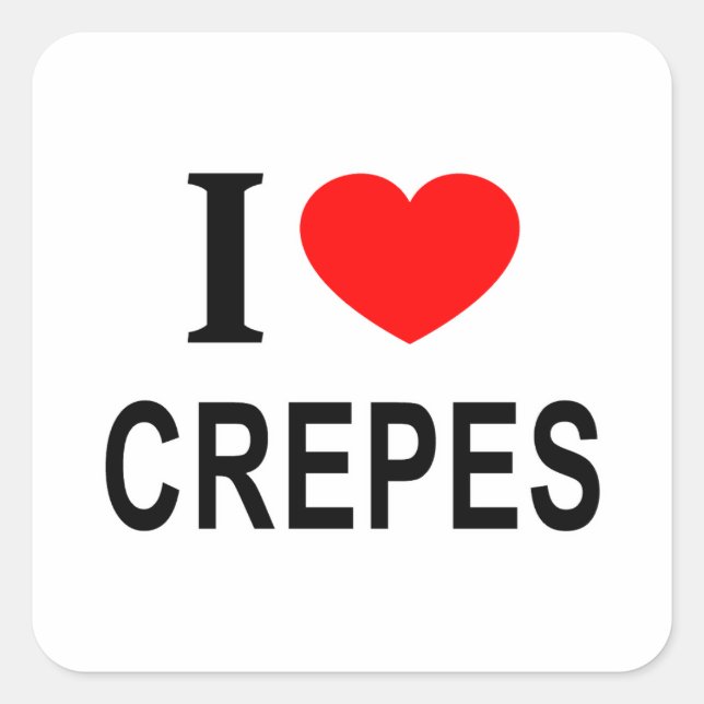 I ❤️ CREPES I LOVE CREPES I HEART CREPES SQUARE STICKER (Front)