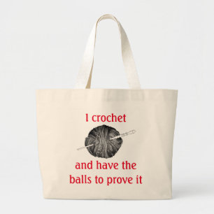 I crochet and have the balls to prove it large tote bag