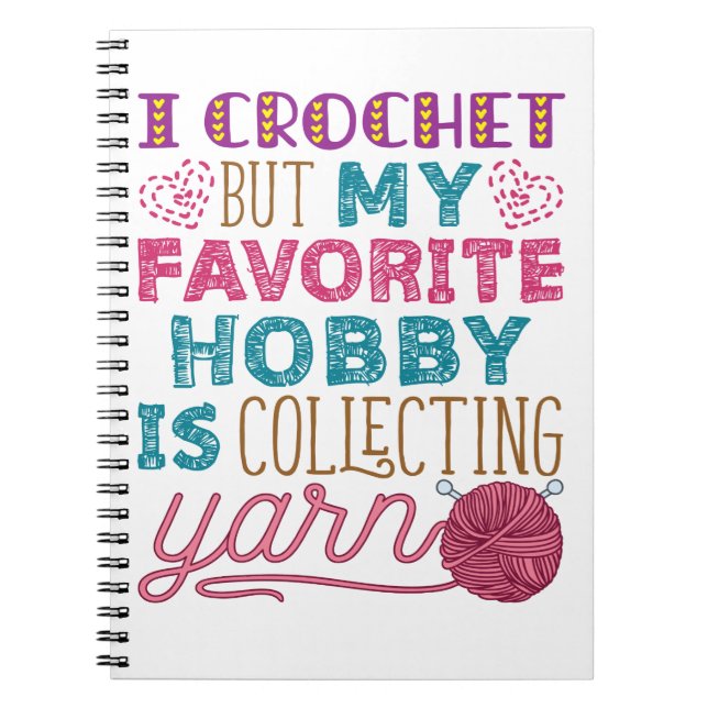 I Crochet But My Favorite Hobby Collecting Yarn Notebook (Front)