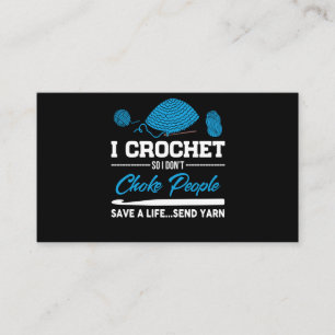 I Crochet Choke People Save A Life Send Yarn Business Card