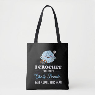 I Crochet Choke People Save A Life Send Yarn Tote Bag