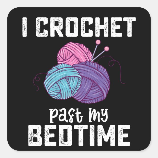 I Crochet Past My Bedtime Knitting Square Sticker (Front)
