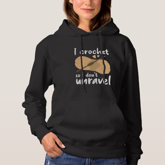 I Crochet So I Don’t Unravel Hoodie (Front)