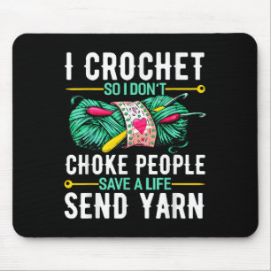 I Crochet So I Don't Choke People Crocheters Chroc Mouse Mat