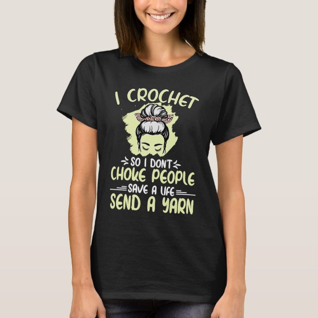 I Crochet So I Don't Choke People Grandma Mum Croc T-Shirt (Front)