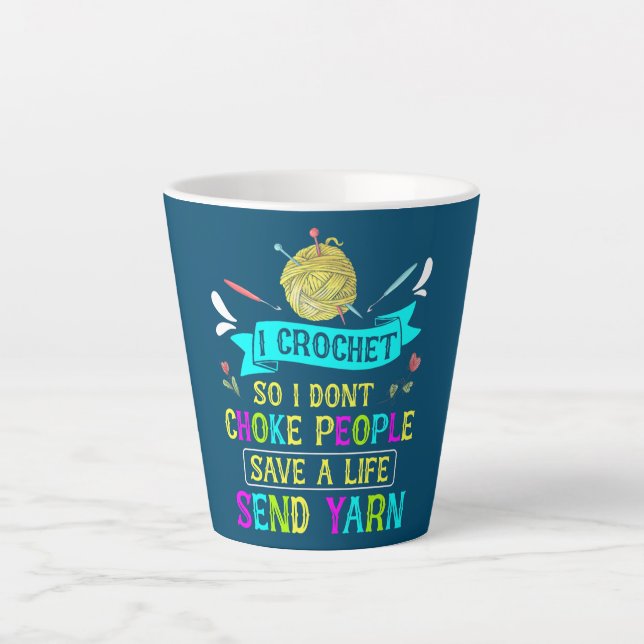 I Crochet So I Don't Choke People Yarn Knitting Latte Mug (Front)