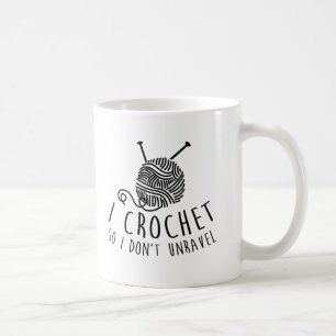 I Crochet So I Don't Unravel Coffee Mug