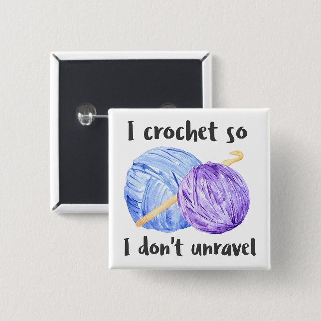 I crochet so I don't unravel quote 15 Cm Square Badge (Front & Back)