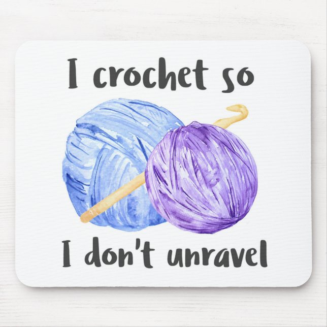 I crochet so I don't unravel quote Mouse Mat (Front)