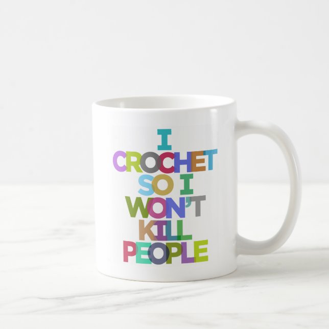 I Crochet So I Won't Kill People Mugs (Right)