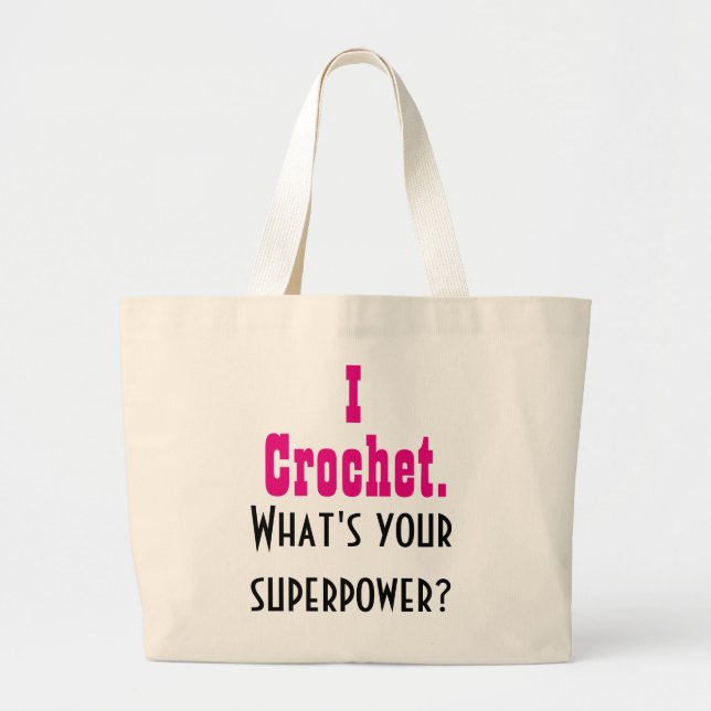 I Crochet. What's your Superpower? Large Tote Bag (Front)