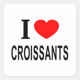 I ❤️ CROISSAN I LOVE CROISSANTS I HEART CROISSANTS SQUARE STICKER