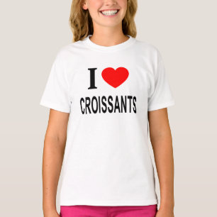 I ❤️ CROISSAN I LOVE CROISSANTS I HEART CROISSANTS T-Shirt