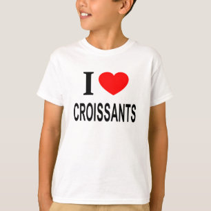 I ❤️ CROISSAN I LOVE CROISSANTS I HEART CROISSANTS T-Shirt
