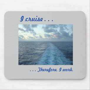 I cruise,  Therefore Grey Mouse Mat