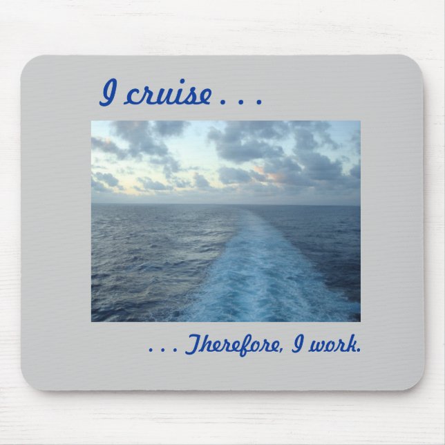 I cruise,  Therefore Grey Mouse Mat (Front)
