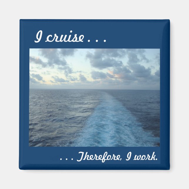 I cruise . . .Therefore Magnet (Front)