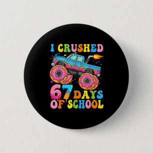 I Crush 67 Days Of School Monster Truck Funny 67 B 6 Cm Round Badge