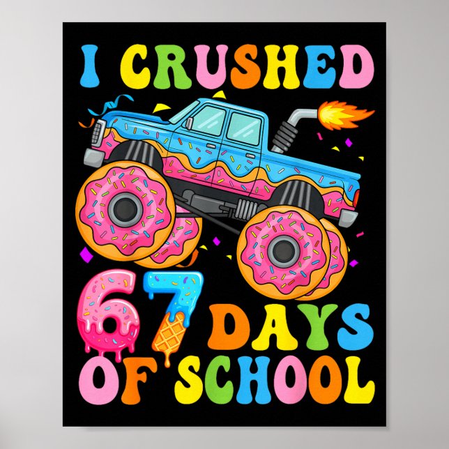 I Crush 67 Days Of School Monster Truck Funny 67 B Poster (Front)
