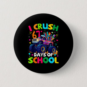 I Crush 67 Days Of School Monster Truck Meme Slang 6 Cm Round Badge