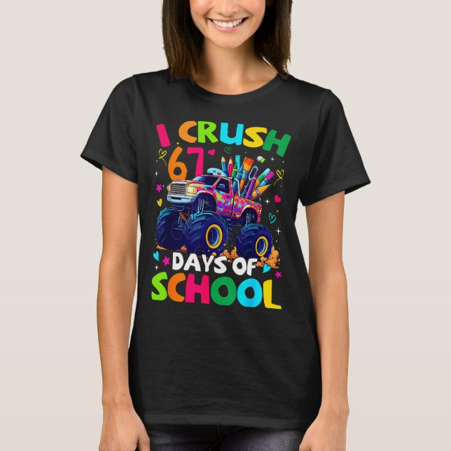 I Crush 67 Days Of School Monster Truck Meme Slang T-Shirt (Front)