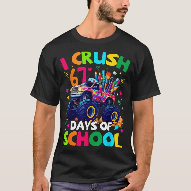 I Crush 67 Days Of School Monster Truck Meme Slang T-Shirt (Front)