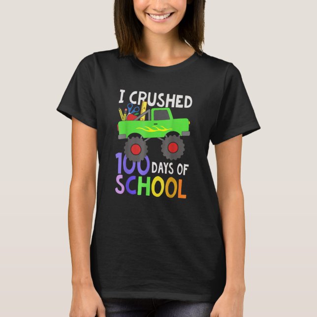 I Crushed 100 Days Of School 100th Day Monster Tru T-Shirt (Front)