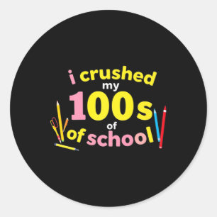 I Crushed 100 Days Of School 100th Day Of School S Classic Round Sticker