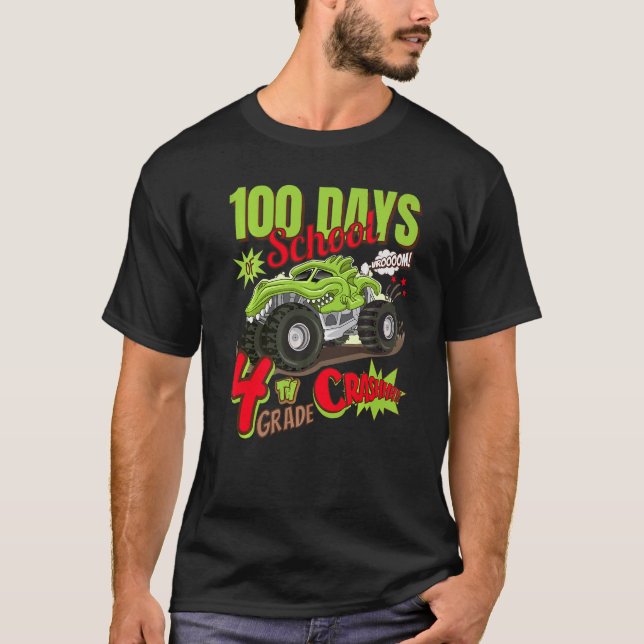 I CRUSHED 100 DAYS OF SCHOOL 4TH GRADE MONSTER TRU T-Shirt (Front)