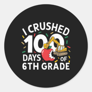 I Crushed 100 Days Of School 6th Grade Constructio Classic Round Sticker