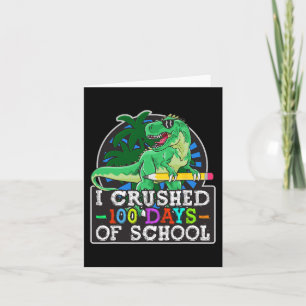 I Crushed 100 Days Of School Boys Dinosaur And T-r Card